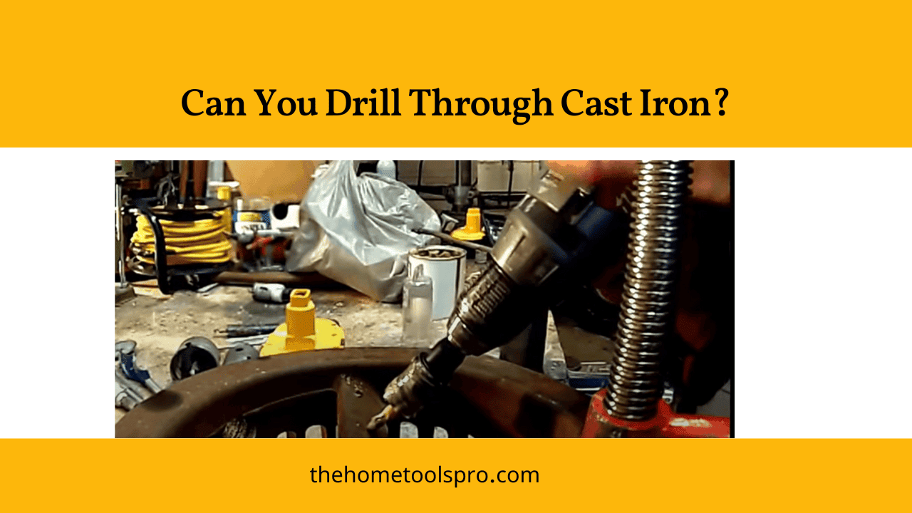Can You Drill Through Cast Iron? [Risky Or Safe?] Home Tools Pro