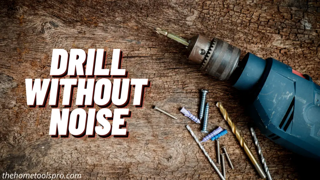 Drill without noise
