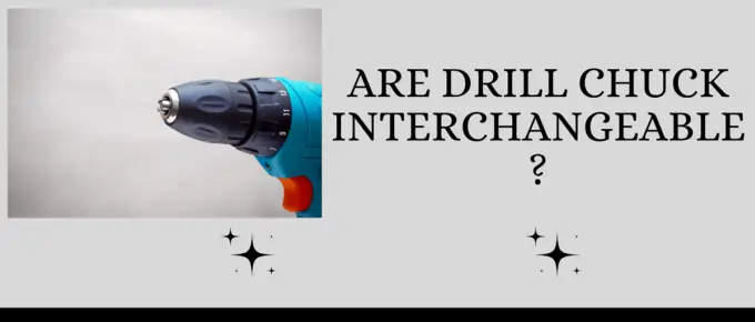 are_drill_chuck_interchangable