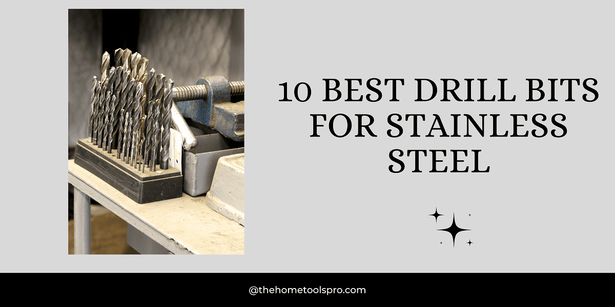 The 10 Best Drill Bits For Stainless Steel Ultimate Guide for DIY