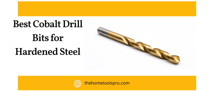 Best Cobalt Drill Bits for Hardened Steel