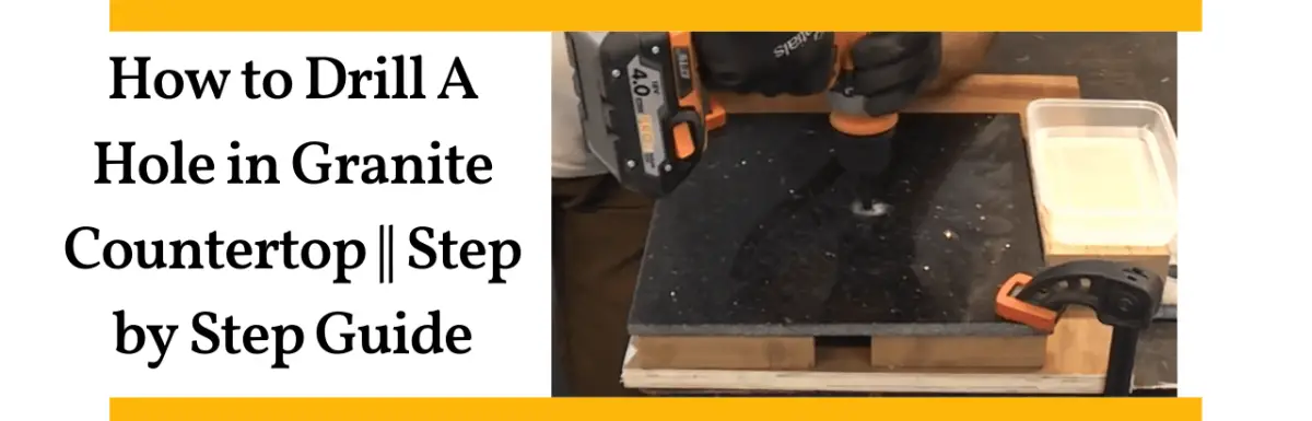 How to Drill A Hole in Granite Countertop || Step by Step Guide