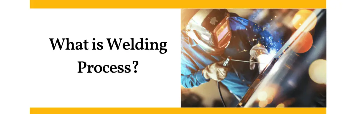 What is Welding Process?