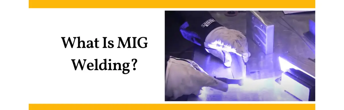 What Is MIG Welding? || MIG Welding 101: A Comprehensive Guide to Understanding the Basics of This Versatile Welding Process