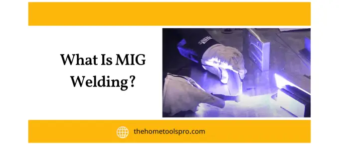 What Is MIG Welding?
