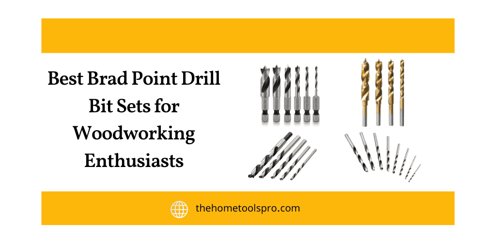 7 Best Brad Point Drill Bit Sets for Woodworking Enthusiasts Home Tools Pro