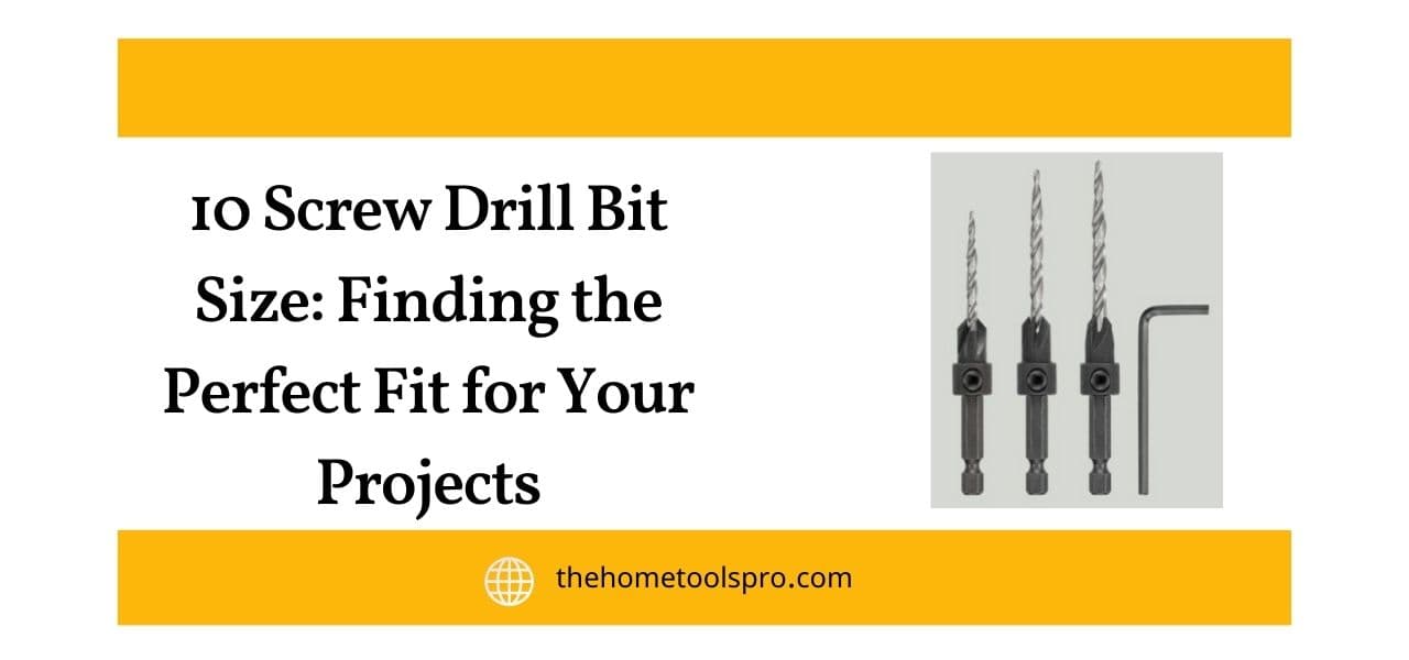 10 Screw Drill Bit Size: Finding the Perfect Fit for Your Projects ...